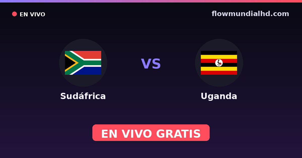 Sudáfrica vs Uganda — Campeonato Africano de Naciones, Copa COSAFA · historial y dónde ver en vivo gratis en FlowMundial HD