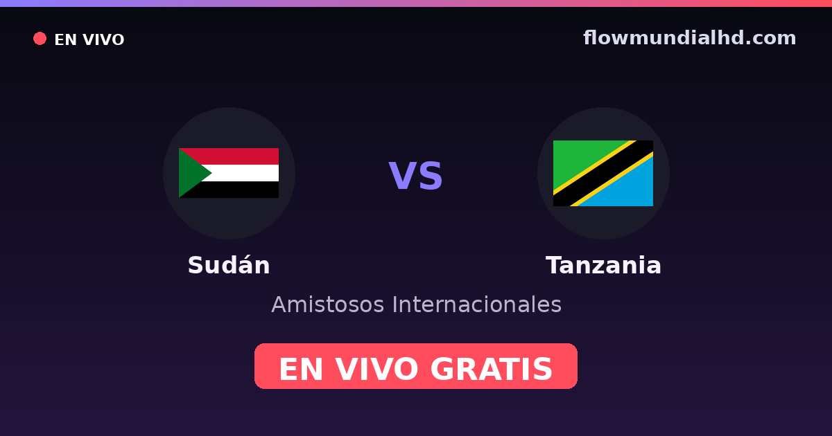 Sudán vs Tanzania — Amistosos Internacionales, Otras competiciones · historial y dónde ver en vivo gratis en FlowMundial HD