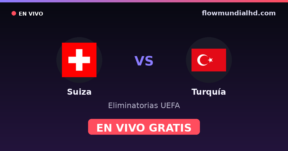 Suiza vs Turquía — Eliminatorias UEFA, Eurocopa · historial y dónde ver en vivo gratis en FlowMundial HD