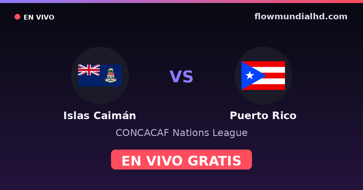 Islas Caimán vs Puerto Rico — CONCACAF Nations League — 2 de octubre de 2026, 00:00 UTC · ver en vivo gratis en FlowMundial HD