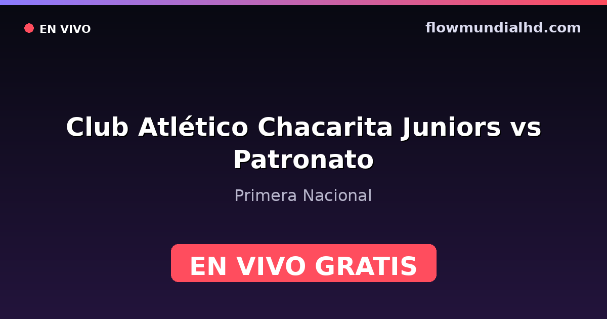 Club Atlético Chacarita Juniors vs Patronato — Primera Nacional — 4 de octubre de 2026, 18:30 UTC · ver en vivo gratis en FlowMundial HD