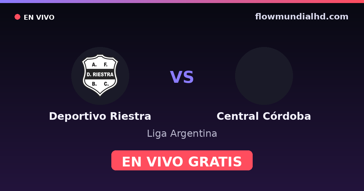 Deportivo Riestra vs Central Córdoba — Liga Argentina — 5 de octubre de 2026, 19:45 UTC · ver en vivo gratis en FlowMundial HD