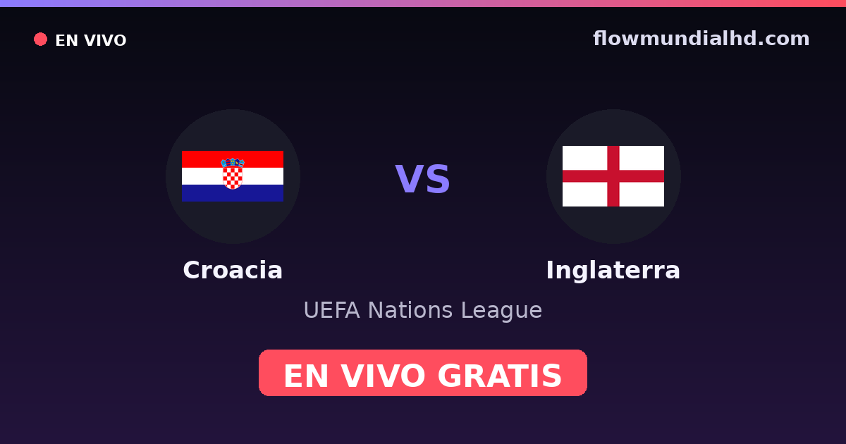 Croacia vs Inglaterra — UEFA Nations League — 3 de octubre de 2026, 16:00 UTC · ver en vivo gratis en FlowMundial HD