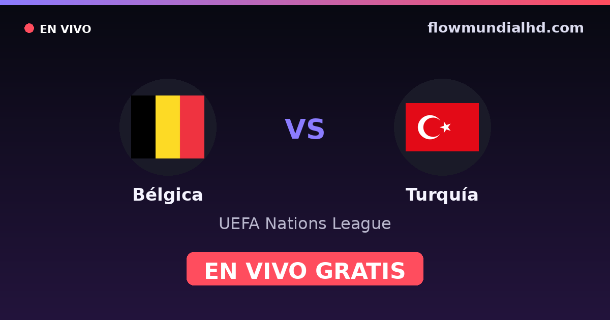 Bélgica vs Turquía — UEFA Nations League — 2 de octubre de 2026, 18:45 UTC · ver en vivo gratis en FlowMundial HD