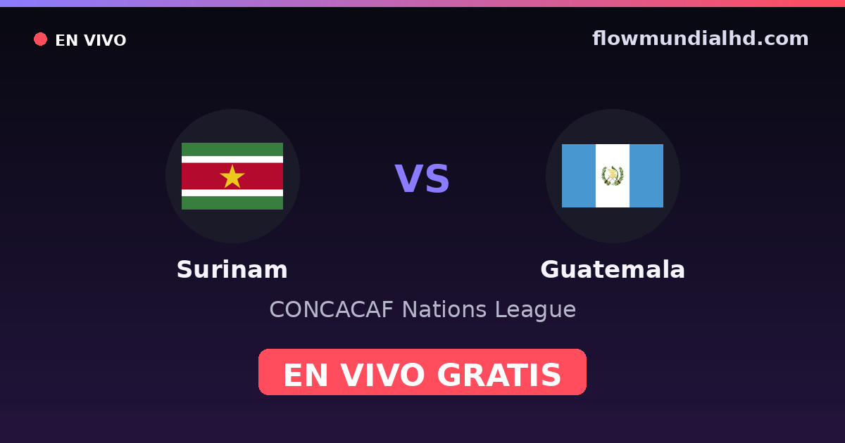 Surinam vs Guatemala — CONCACAF Nations League — 2 de octubre de 2026, 22:00 UTC · ver en vivo gratis en FlowMundial HD