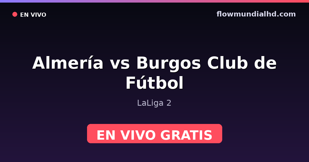 Almería vs Burgos Club de Fútbol — LaLiga 2 — 3 de octubre de 2026, 14:15 UTC · ver en vivo gratis en FlowMundial HD