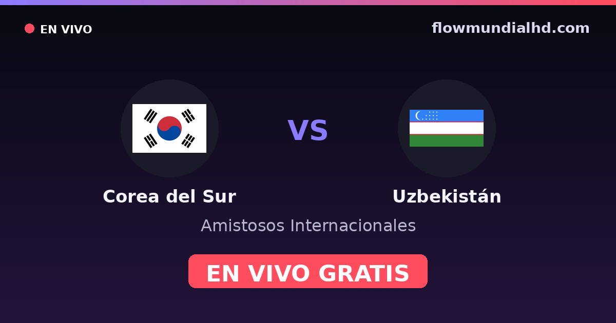 Corea del Sur vs Uzbekistán — Amistosos Internacionales — 6 de octubre de 2026, 11:00 UTC · ver en vivo gratis en FlowMundial HD