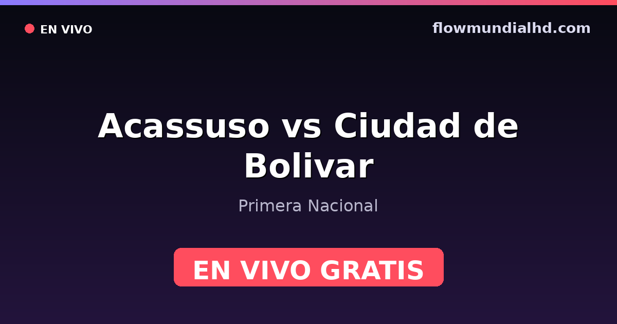 Acassuso vs Ciudad de Bolivar — Primera Nacional — 3 de octubre de 2026, 18:00 UTC · ver en vivo gratis en FlowMundial HD