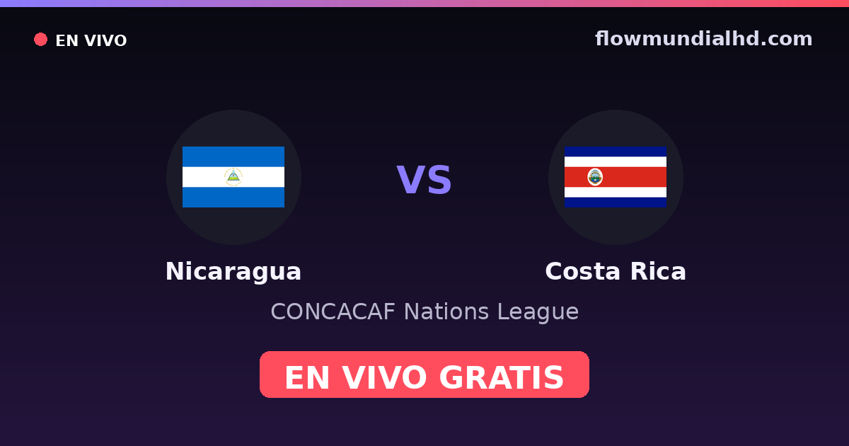 Nicaragua vs Costa Rica — CONCACAF Nations League — 2 de octubre de 2026, 02:00 UTC · ver en vivo gratis en FlowMundial HD