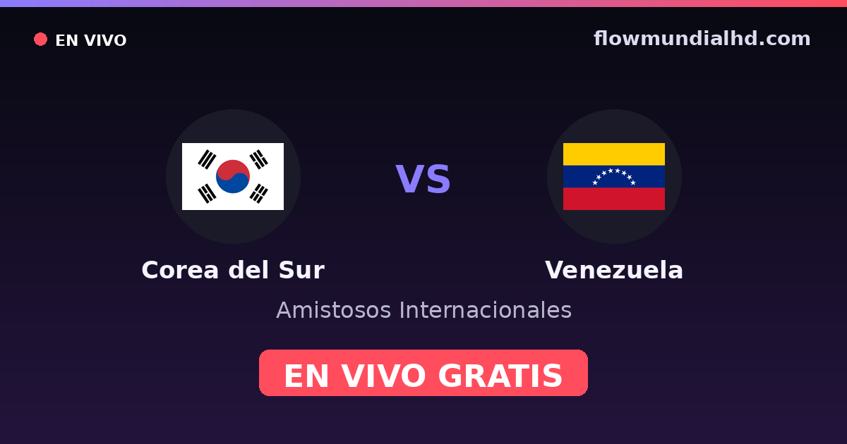 Corea del Sur vs Venezuela — Amistosos Internacionales — 2 de octubre de 2026, 11:00 UTC · ver en vivo gratis en FlowMundial HD