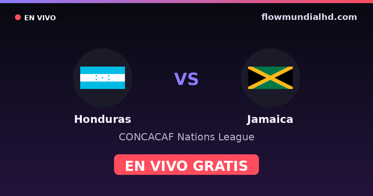 Honduras vs Jamaica — CONCACAF Nations League — 6 de octubre de 2026, 02:00 UTC · ver en vivo gratis en FlowMundial HD