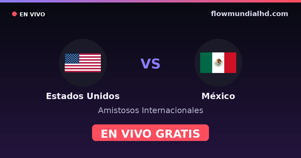 Estados Unidos vs México — Amistosos Internacionales — 4 de octubre de 2026, 02:00 UTC · ver en vivo gratis en FlowMundial HD