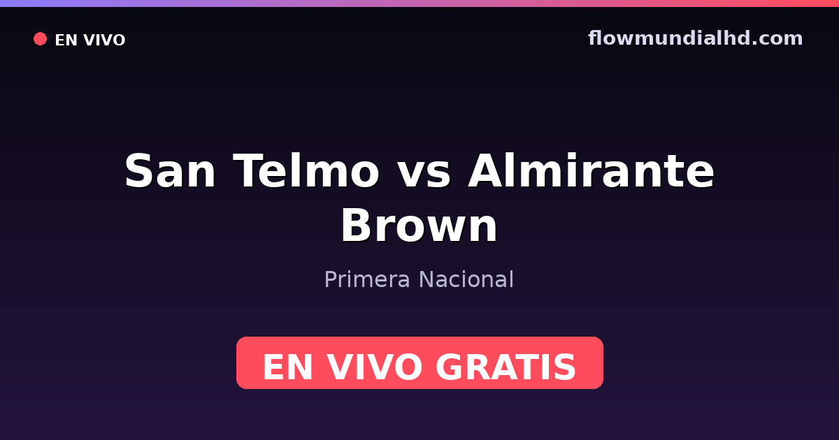 San Telmo vs Almirante Brown — Primera Nacional — 4 de octubre de 2026, 18:30 UTC · ver en vivo gratis en FlowMundial HD