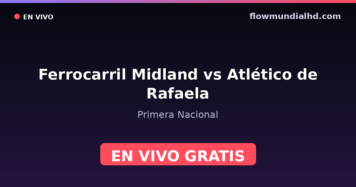 Ferrocarril Midland vs Atlético de Rafaela — Primera Nacional — 3 de octubre de 2026, 20:00 UTC · ver en vivo gratis en FlowMundial HD