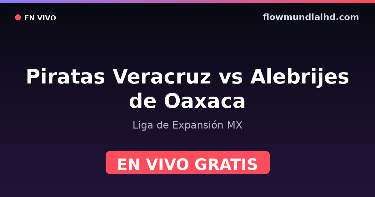 Piratas Veracruz vs Alebrijes de Oaxaca — Liga de Expansión MX — 4 de octubre de 2026, 01:00 UTC · ver en vivo gratis en FlowMundial HD