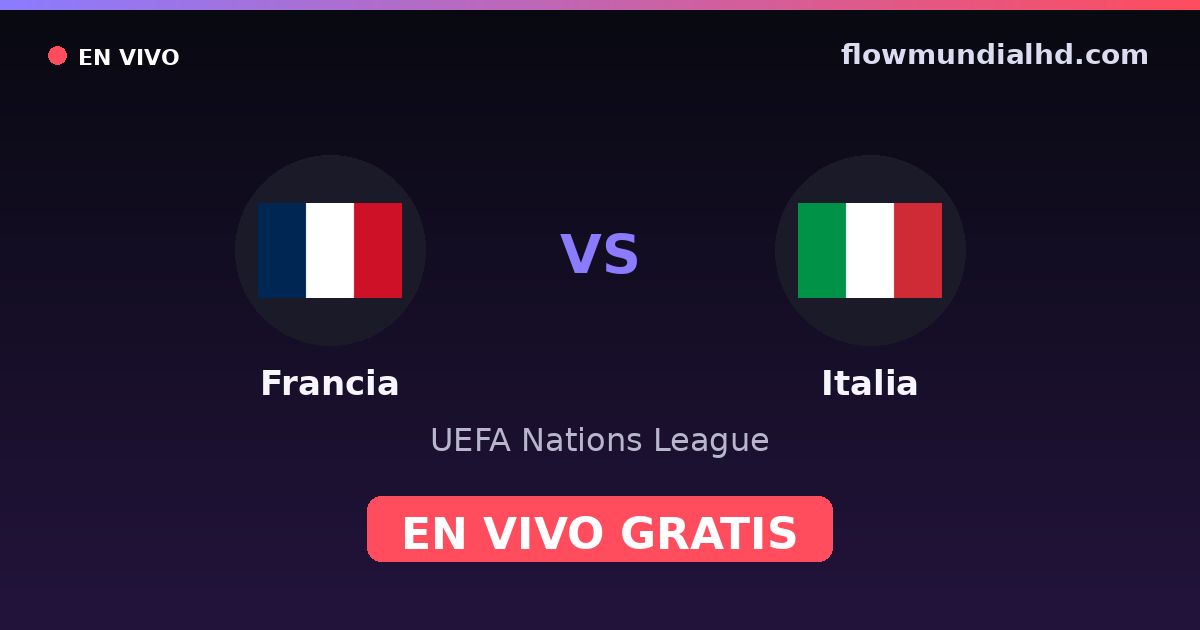 Francia vs Italia — UEFA Nations League — 2 de octubre de 2026, 18:45 UTC · ver en vivo gratis en FlowMundial HD
