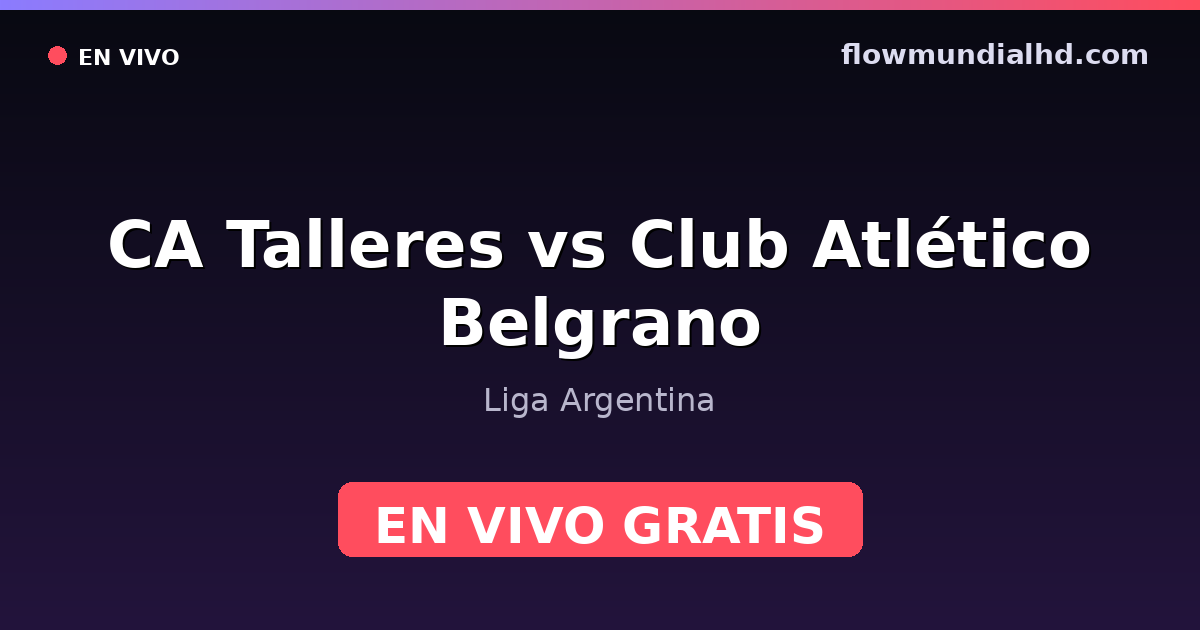 CA Talleres vs Club Atlético Belgrano — Liga Argentina — 4 de octubre de 2026, 20:00 UTC · ver en vivo gratis en FlowMundial HD