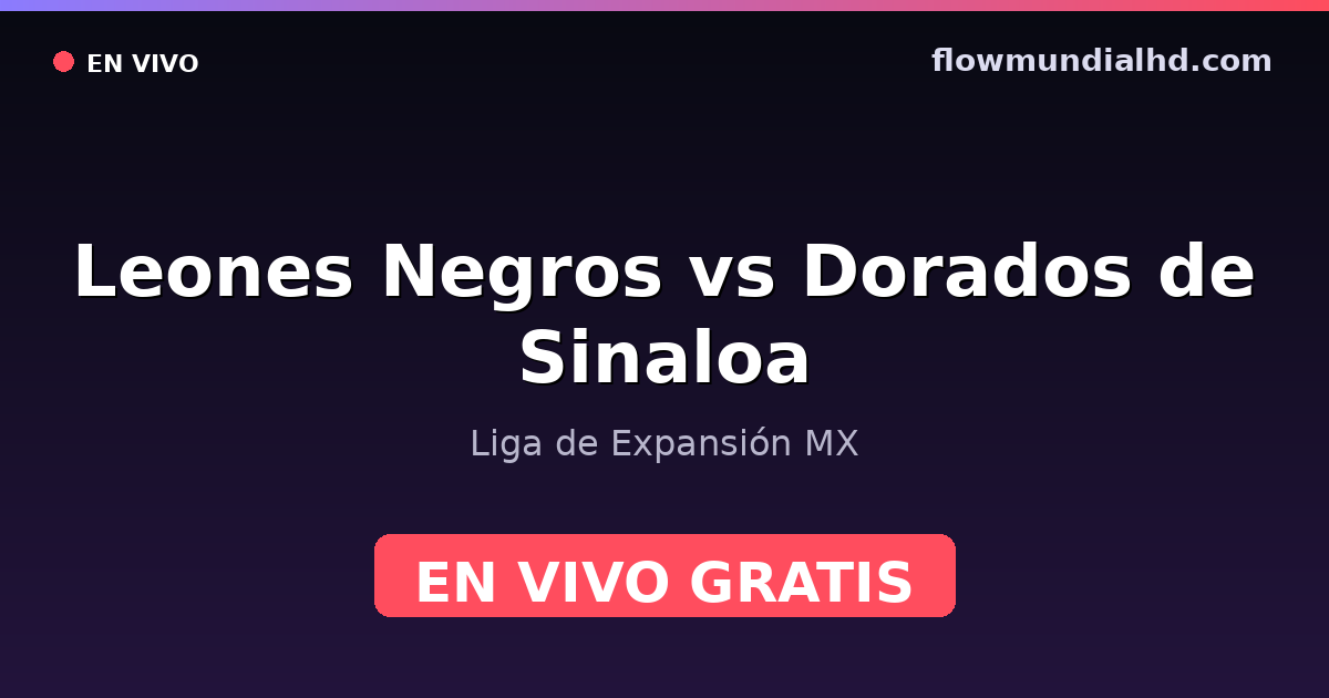 Leones Negros vs Dorados de Sinaloa — Liga de Expansión MX — 4 de octubre de 2026, 18:00 UTC · ver en vivo gratis en FlowMundial HD