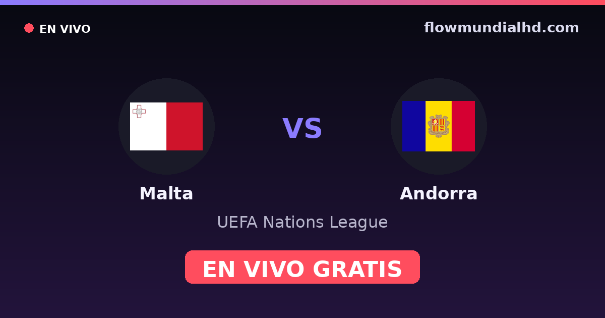 Malta vs Andorra — UEFA Nations League — 4 de octubre de 2026, 16:00 UTC · ver en vivo gratis en FlowMundial HD