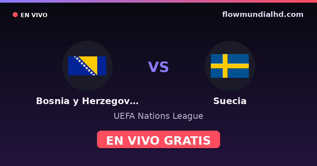 Bosnia y Herzegovina vs Suecia — UEFA Nations League — 2 de octubre de 2026, 18:45 UTC · ver en vivo gratis en FlowMundial HD