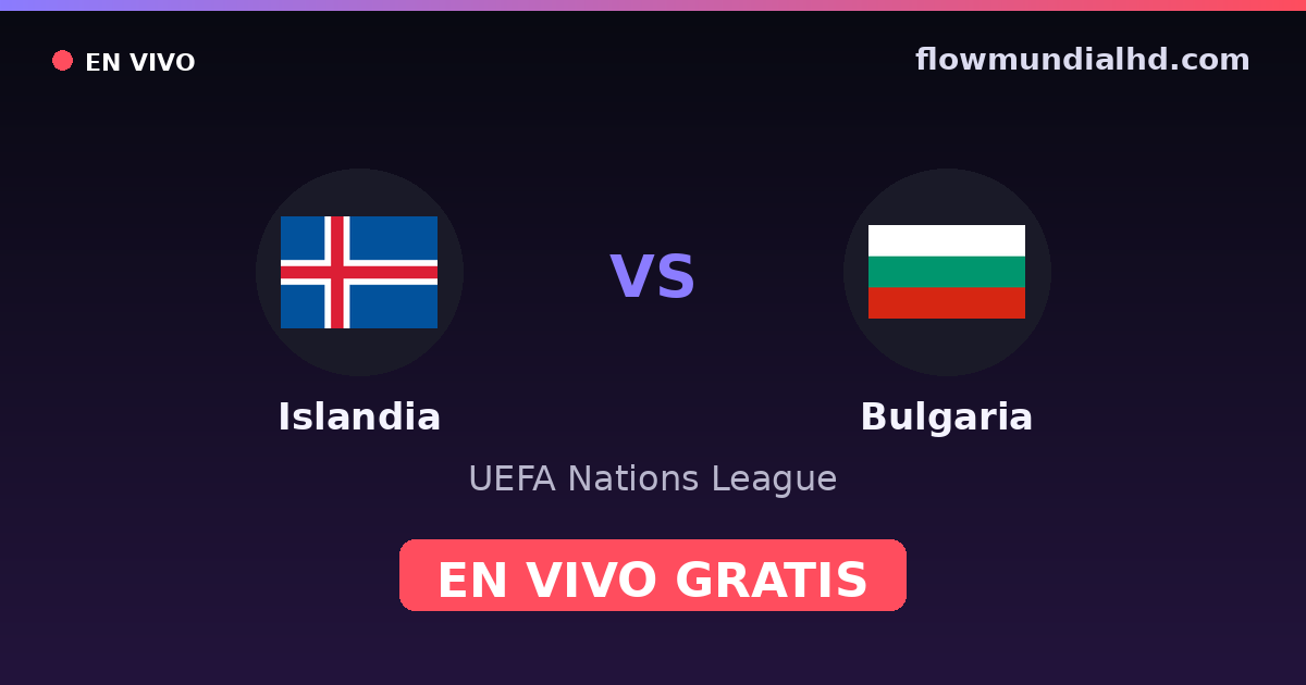 Islandia vs Bulgaria — UEFA Nations League — 3 de octubre de 2026, 16:00 UTC · ver en vivo gratis en FlowMundial HD