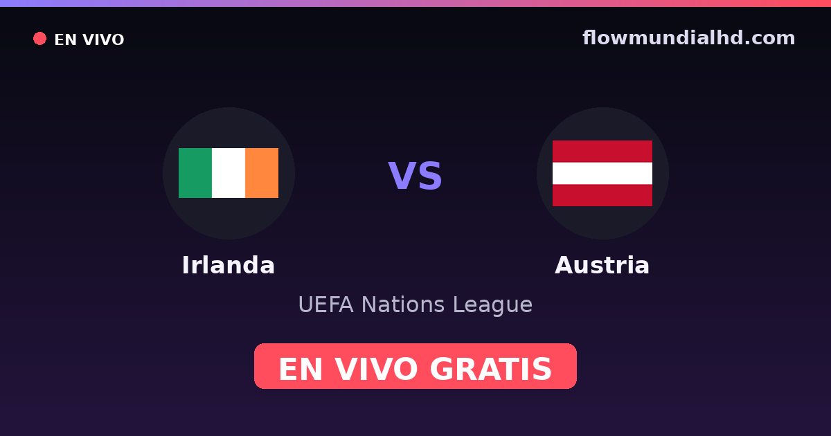 Irlanda vs Austria — UEFA Nations League — 1 de octubre de 2026, 18:45 UTC · ver en vivo gratis en FlowMundial HD