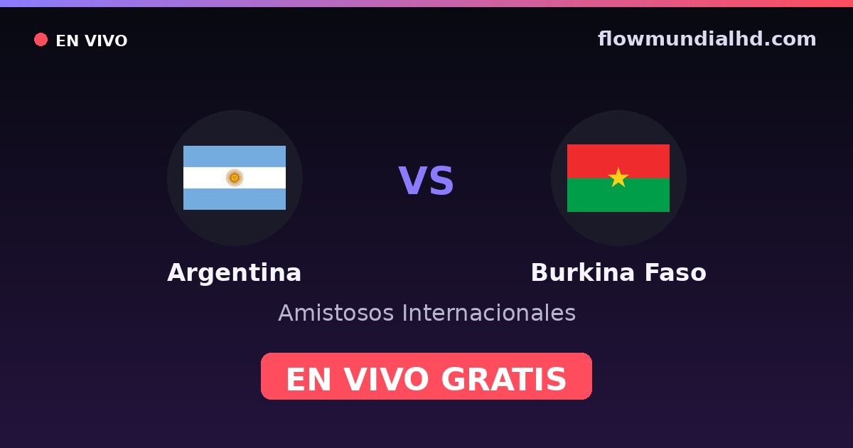 Argentina vs Burkina Faso — Amistosos Internacionales — 4 de octubre de 2026, 00:00 UTC · ver en vivo gratis en FlowMundial HD