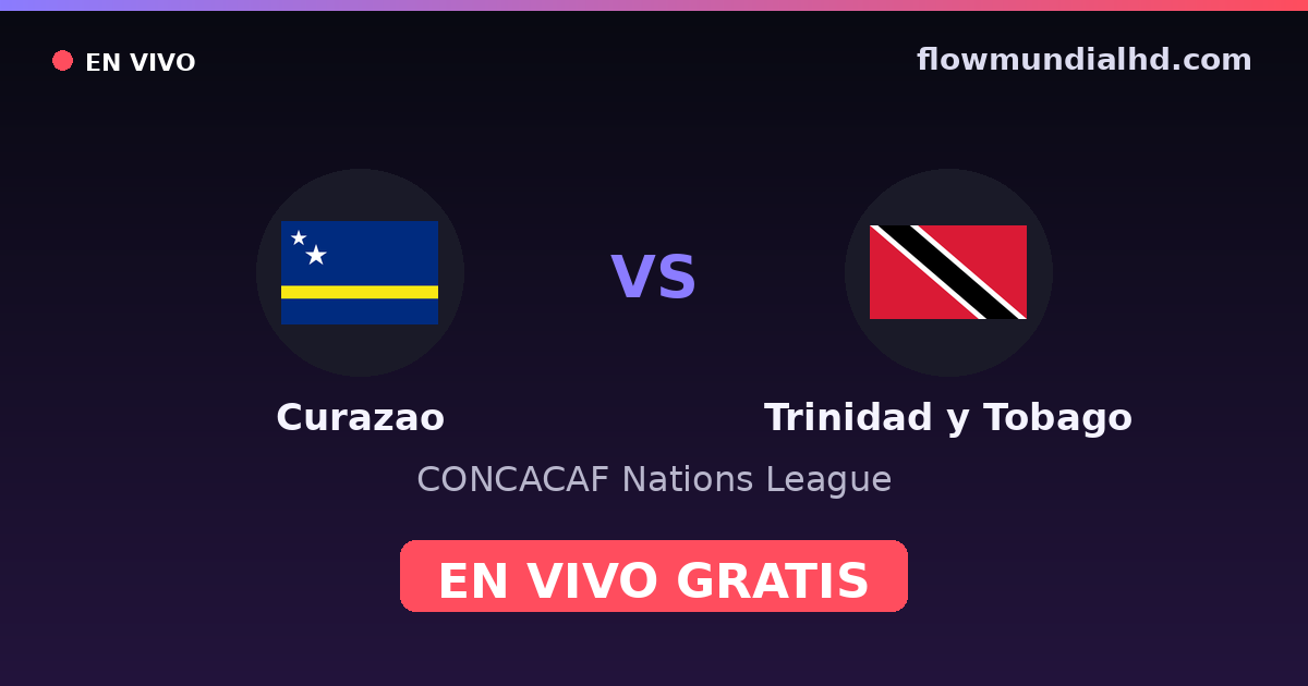 Curazao vs Trinidad y Tobago — CONCACAF Nations League — 1 de octubre de 2026, 22:00 UTC · ver en vivo gratis en FlowMundial HD