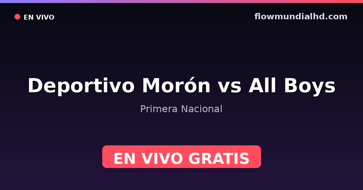 Deportivo Morón vs All Boys — Primera Nacional — 3 de octubre de 2026, 18:00 UTC · ver en vivo gratis en FlowMundial HD