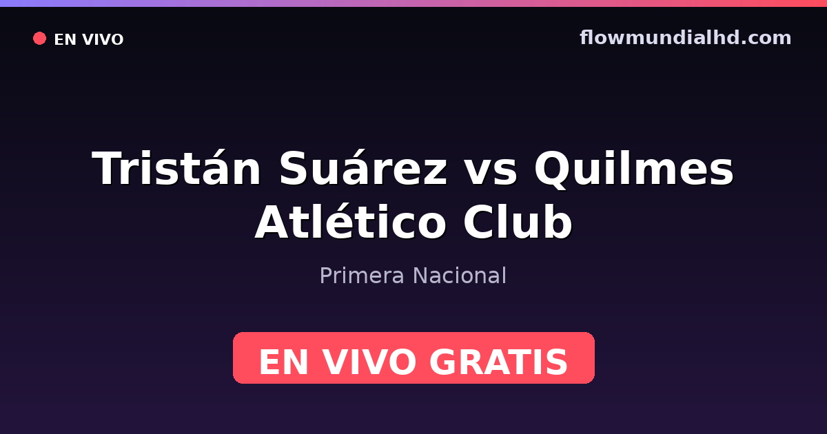 Tristán Suárez vs Quilmes Atlético Club — Primera Nacional — 3 de octubre de 2026, 18:00 UTC · ver en vivo gratis en FlowMundial HD