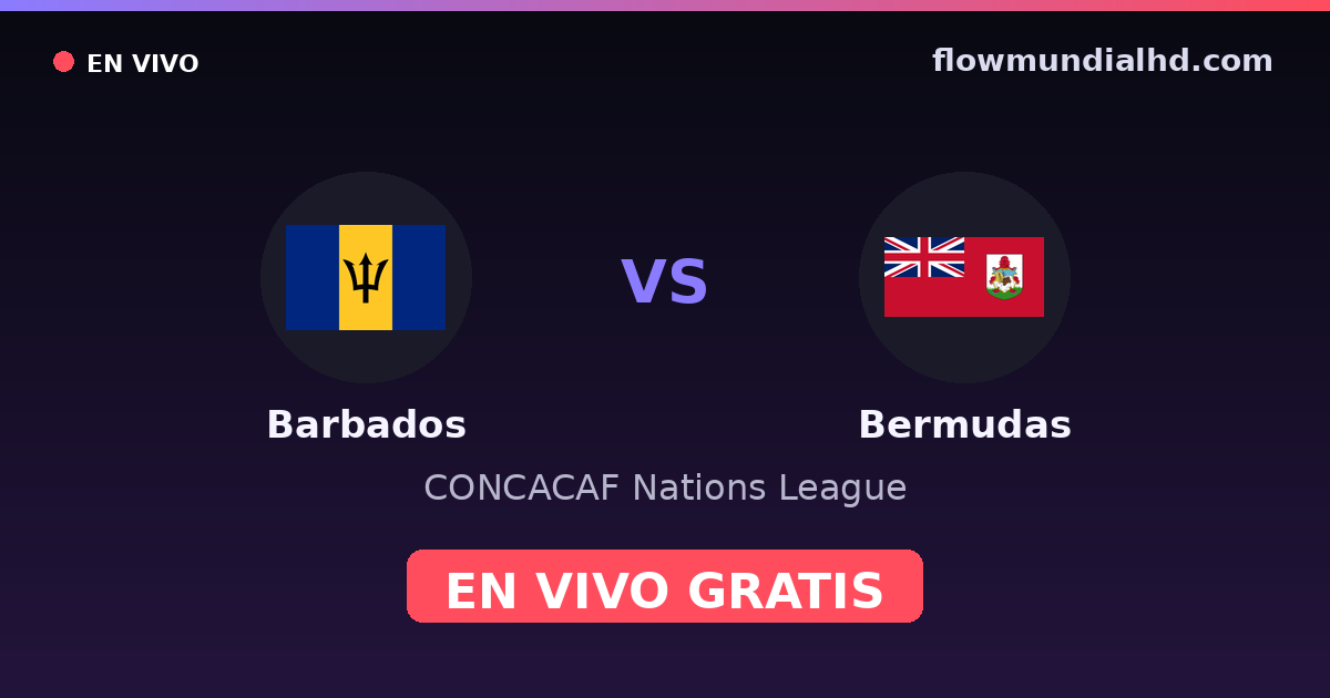 Barbados vs Bermudas — CONCACAF Nations League — 3 de octubre de 2026, 00:00 UTC · ver en vivo gratis en FlowMundial HD