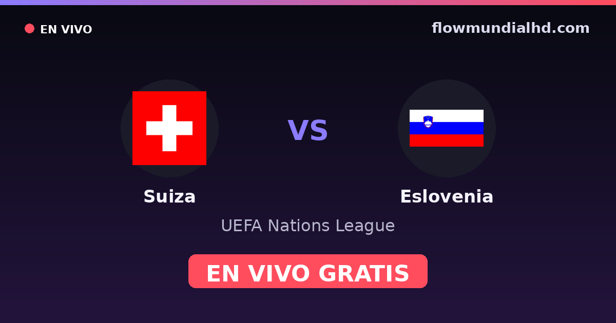 Suiza vs Eslovenia — UEFA Nations League — 3 de octubre de 2026, 18:45 UTC · ver en vivo gratis en FlowMundial HD