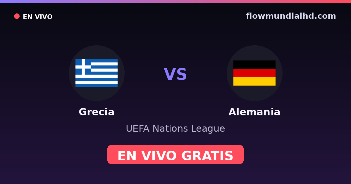 Grecia vs Alemania — UEFA Nations League — 4 de octubre de 2026, 18:45 UTC · ver en vivo gratis en FlowMundial HD